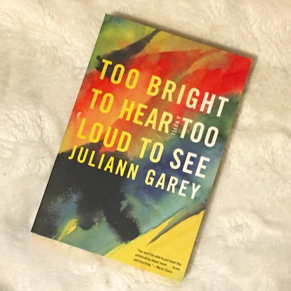 'Too Bright To Hear, Too Loud To See' Novel By Juliann Garey - Picture 1 of 4